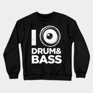 I love Drum and Bass music Crewneck Sweatshirt